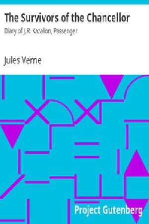 [Gutenberg 1652] • The Survivors of the Chancellor: Diary of J.R. Kazallon, Passenger